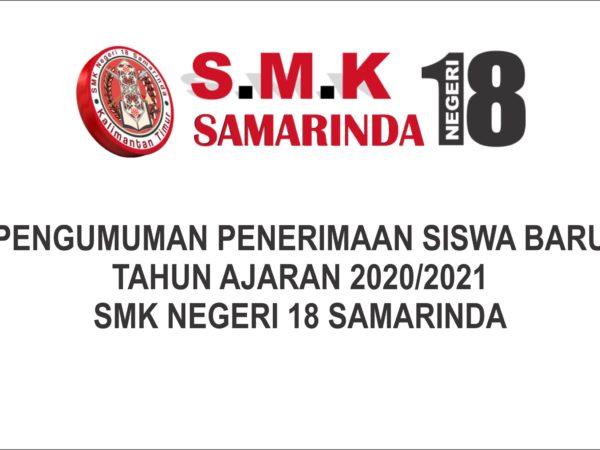 Pengumuman Penerimaan Siswa Baru TA. 2020/2021 SMK Negeri 18 Samarinda Pengumuman Penerimaan Siswa Baru TA. 2020/2021 SMK Negeri 18 Samarinda